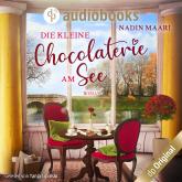 Die kleine Chocolaterie am See - Sweet Romance-Reihe, Band 4 (Ungekürzt)