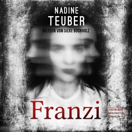 Hörbuch Franzi (ungekürzt)  - Autor Nadine Teuber   - gelesen von Silke Buchholz