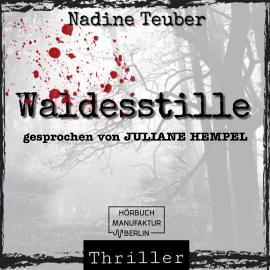 Hörbuch Waldesstille (ungekürzt)  - Autor Nadine Teuber   - gelesen von Juliane Hempel