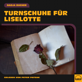 Hörbuch Turnschuhe für Liselotte  - Autor Nadja Bucher   - gelesen von Schauspielergruppe