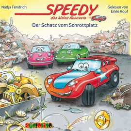 Hörbuch Der Schatz vom Schrottplatz - Speedy, das kleine Rennauto 3  - Autor Nadja Fendrich   - gelesen von Erkki Hopf
