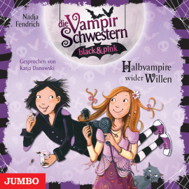 Hörbuch Die Vampirschwestern black & pink. Halbvampire wider Willen  - Autor Nadja Fendrich   - gelesen von Katja Danowski