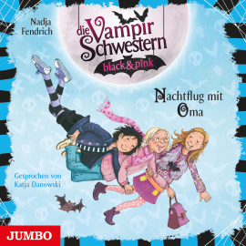 Hörbuch Die Vampirschwestern black & pink. Nachtflug mit Oma  - Autor Nadja Fendrich   - gelesen von Katja Danowski