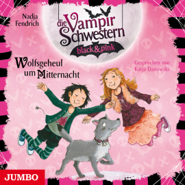 Hörbuch Die Vampirschwestern black & pink. Wolfsgeheul um Mitternacht  - Autor Nadja Fendrich   - gelesen von Katja Danowski