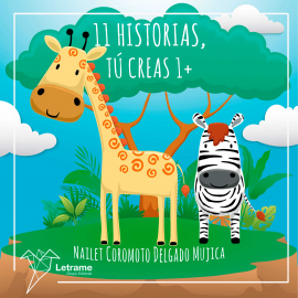 Hörbuch 11 Historias, tú creas 1+  - Autor Nailet Coromoto Delgado Mujica   - gelesen von Lucía IA