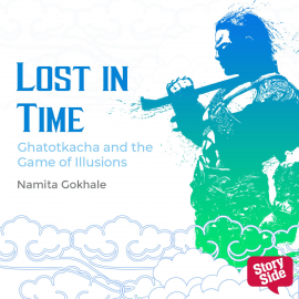 Hörbuch Lost In Time - Ghatotkacha and the Game of Illusions  - Autor Namita Gokhale   - gelesen von Surbhi Zaveri Vyas