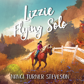 Hörbuch Lizzie Flying Solo  - Autor Nanci Turner Steveson   - gelesen von Amielynn Abellera