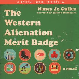 Hörbuch The Western Alienation Merit Badge - A Novel (Unabridged)  - Autor Nancy Jo Cullen   - gelesen von Saffron Henderson