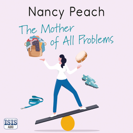 Hörbuch The Mother of All Problems  - Autor Nancy Peach   - gelesen von Imogen Church