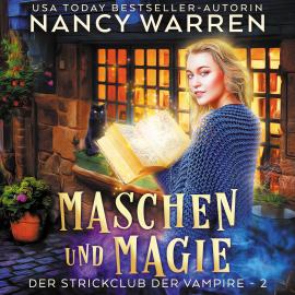 Hörbuch Maschen und Magie - Strickclub der Vampire, Band 2 (ungekürzt)  - Autor Nancy Warren   - gelesen von Victoria Schätzle