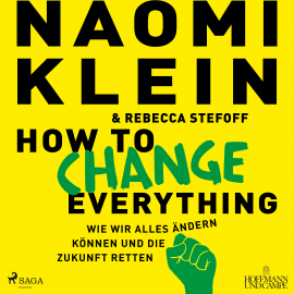 Hörbuch How to change everything  - Autor Naomi Klein   - gelesen von Irina Salkow