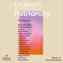 Hörbuch Unlearn Patriarchy  - Autor Naomi Ryland;Silvie Horch;Lisa Jaspers   - gelesen von Maya Alban-Zapata
