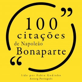 Hörbuch 100 citações de Napoleão Bonaparte  - Autor Napoléon Bonaparte   - gelesen von Fábio Godinho