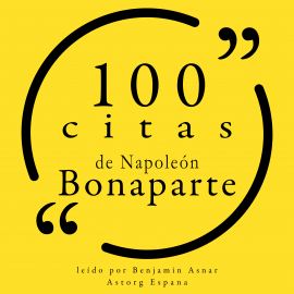 Hörbuch 100 citas de Napoleón Bonaparte  - Autor Napoléon Bonaparte   - gelesen von Benjamin Asnar