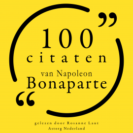 Hörbuch 100 citaten van Napoleon Bonaparte  - Autor Napoléon Bonaparte   - gelesen von Rosanne Laut