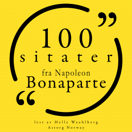 Hörbuch 100 sitater fra Napoleon Bonaparte  - Autor Napoléon Bonaparte   - gelesen von Helle Waahlberg