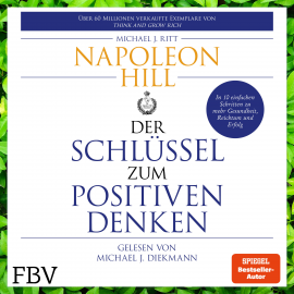 Hörbuch Der Schlüssel zum positiven Denken  - Autor Napoleon Hill   - gelesen von Michael J. Diekmann