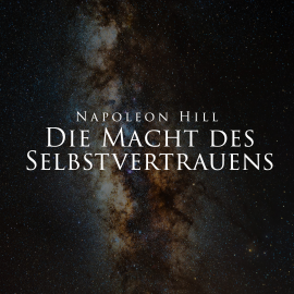 Hörbuch Die Macht des Selbstvertrauens  - Autor Napoleon Hill   - gelesen von Herbert Schäfer