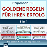 Goldene Regeln für Ihren Erfolg - Die besten Werke von Napoleon Hill (Ungekürzt)