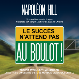 Hörbuch Le succes n'attend pas. Au boulot !  - Autor Napoleon Hill   - gelesen von Schauspielergruppe