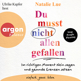 Hörbuch Du musst nicht allen gefallen - Im richtigen Moment Nein sagen und gesunde Grenzen setzen (Ungekürzte Lesung)  - Autor Natalie Lue   - gelesen von Ulrike Kapfer