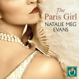 Hörbuch The Paris Girl  - Autor Natalie Meg Evans   - gelesen von Anna Bentinck