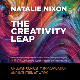 Hörbuch The Creativity Leap - Unleash Curiosity, Improvisation, and Intuition at Work (Unabridged)  - Autor Natalie Nixon   - gelesen von Natalie Nixon
