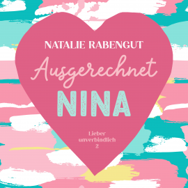 Hörbuch Ausgerechnet Nina  - Autor Natalie Rabengut   - gelesen von Schauspielergruppe
