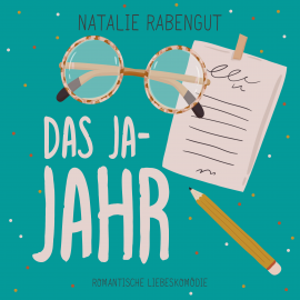 Hörbuch Das Ja-Jahr  - Autor Natalie Rabengut   - gelesen von Schauspielergruppe