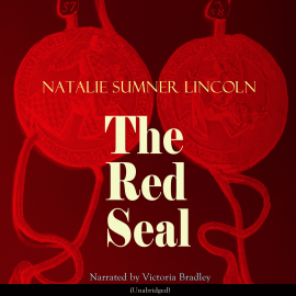 Hörbuch The Red Seal  - Autor Natalie Sumner Lincoln   - gelesen von Victoria Bradley