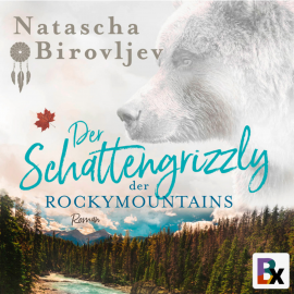 Hörbuch Der Schattengrizzly der Rocky Mountains  - Autor Natascha Birovljev   - gelesen von Patrick Tillmanns