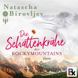 Hörbuch Die Schattenkrähe der Rocky Mountains  - Autor Natascha Birovljev   - gelesen von Patrick Tillmans