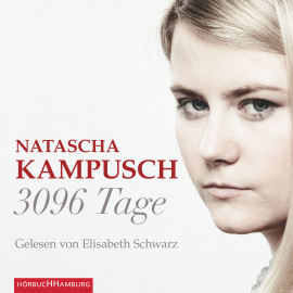 Hörbuch 3096 Tage  - Autor Natascha Kampusch   - gelesen von Elisabeth Schwarz