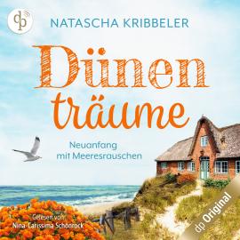 Hörbuch Dünenträume - Neuanfang mit Meeresrauschen (Ungekürzt)  - Autor Natascha Kribbeler   - gelesen von Nina-Carissima Schönrock