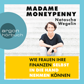 Hörbuch Madame Moneypenny - Wie Frauen ihre Finanzen selbst in die Hand nehmen können  - Autor Natascha Wegelin   - gelesen von Claudia Gräf