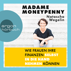 Hörbuch Madame Moneypenny - Wie Frauen ihre Finanzen selbst in die Hand nehmen können (Ungekürzte Lesung)  - Autor Natascha Wegelin   - gelesen von Claudia Gräf