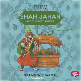 Hörbuch Shah Jahan And The Ruby Robber  - Autor Natasha Sharma   - gelesen von Asif Ali Beg