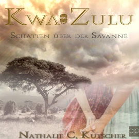 Hörbuch Kwa Zulu  - Autor Nathalie C. Kutscher   - gelesen von Natascha Maria Dohmen