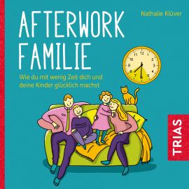 Hörbuch Afterwork-Familie  - Autor Nathalie Klüver   - gelesen von Anja Lehmann