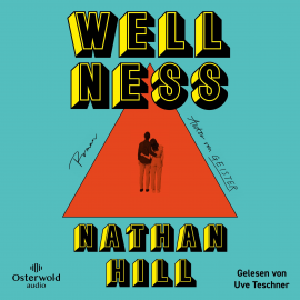 Hörbuch Wellness  - Autor Nathan Hill   - gelesen von Uve Teschner