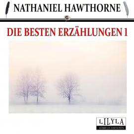 Hörbuch Die besten Erzählungen 1  - Autor Nathaniel Hawthorne   - gelesen von Schauspielergruppe