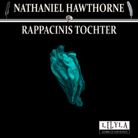 Hörbuch Rappacinis Tochter  - Autor Nathaniel Hawthorne   - gelesen von Schauspielergruppe