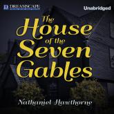 The House of the Seven Gables (Unabridged)