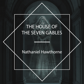 Hörbuch The House of the Seven Gables  - Autor Nathaniel Hawthorne   - gelesen von Tomas Riley