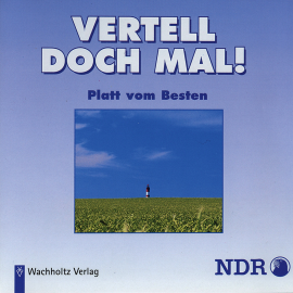 Hörbuch Platt vom Besten (Vertell doch mal! 1)  - Autor NDR Welle Nord   - gelesen von Schauspielergruppe