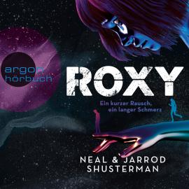 Hörbuch Roxy - Ein kurzer Rausch, ein langer Schmerz (Ungekürzte Lesung)  - Autor Neal Shusterman, Jarrod Shusterman   - gelesen von Schauspielergruppe