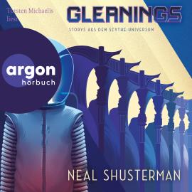 Hörbuch Gleanings - Storys aus dem Scythe-Universum - Scythe, Band 4 (Ungekürzte Lesung)  - Autor Neal Shusterman   - gelesen von Torsten Michaelis