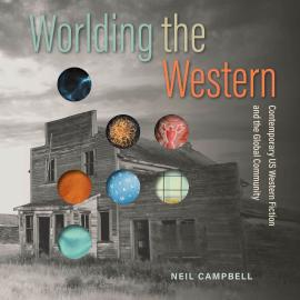 Hörbuch Worlding the Western (Unabridged)  - Autor Neil Campbell   - gelesen von Schauspielergruppe