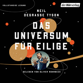 Hörbuch Das Universum für Eilige  - Autor Neil deGrasse Tyson   - gelesen von Oliver Rohrbeck
