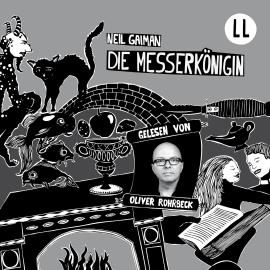 Hörbuch Die Messerkönigin (Ungekürzt)  - Autor Neil Gaiman   - gelesen von Oliver Rohrbeck